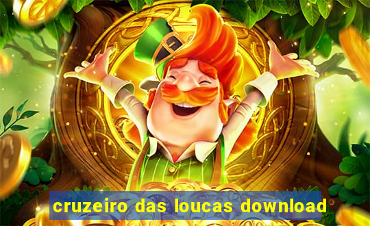 cruzeiro das loucas download